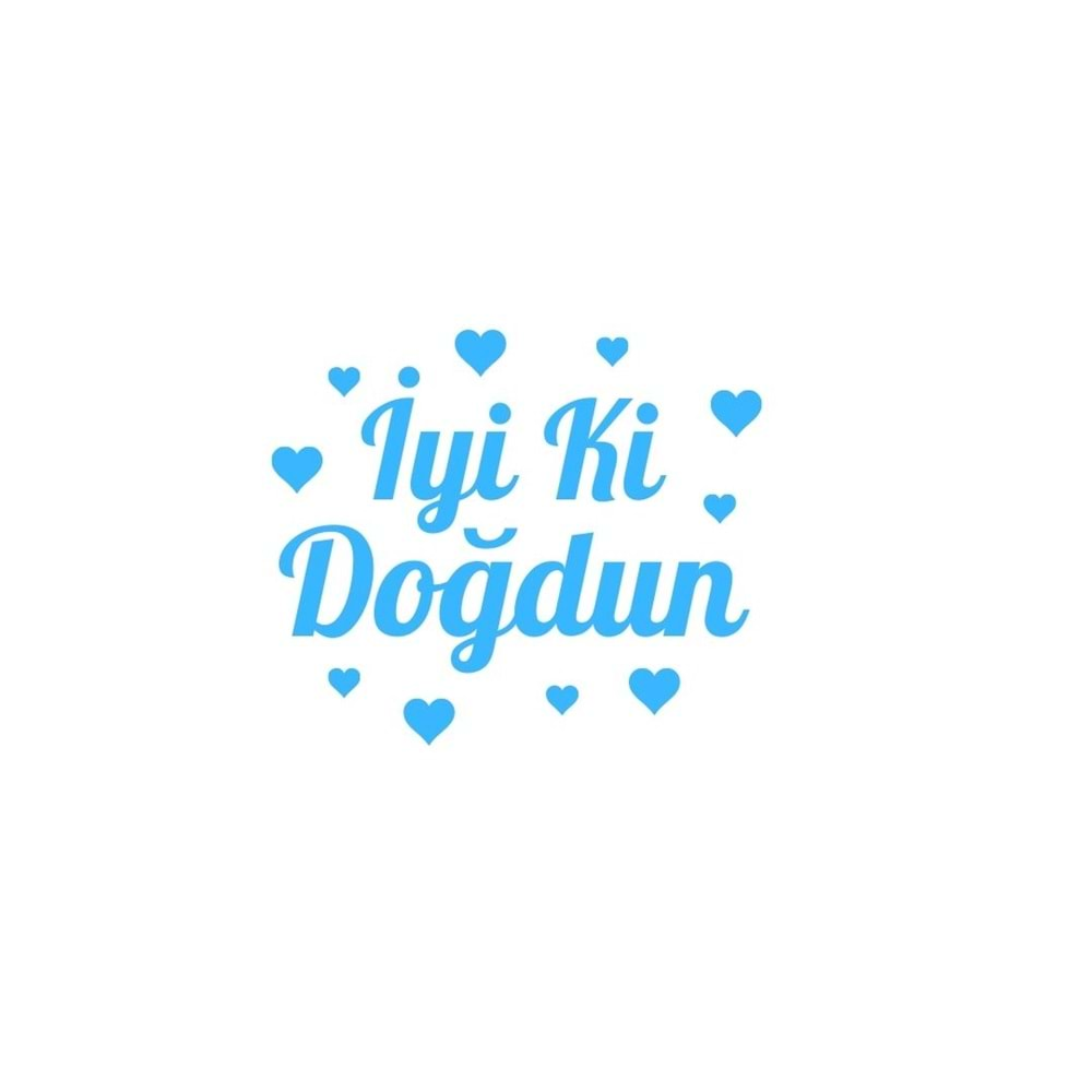 İyi ki Doğdun Yazılı Kalp Figürlü Mavi Renk Yapışkanlı Sticker 25x30 Cm