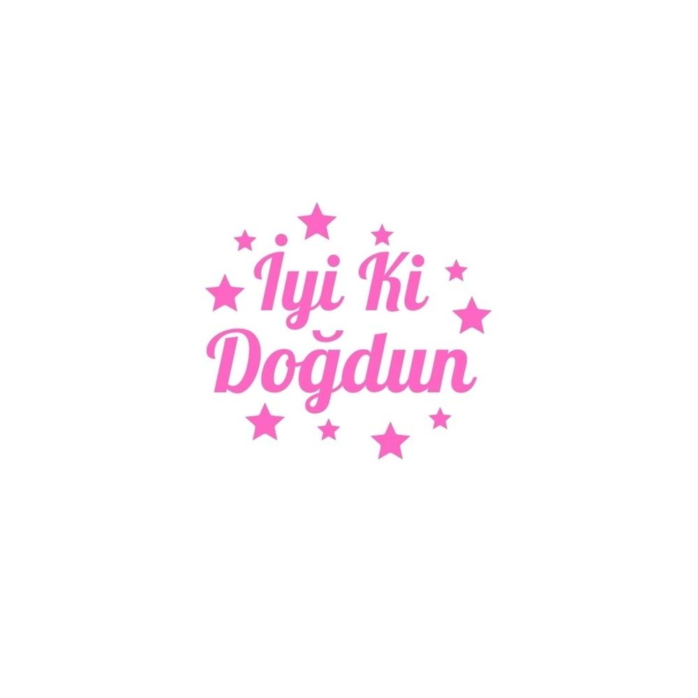 İyi ki Doğdun Yazılı Yıldız Figürlü Pembe Renk Yapışkanlı Sticker 25x30 Cm