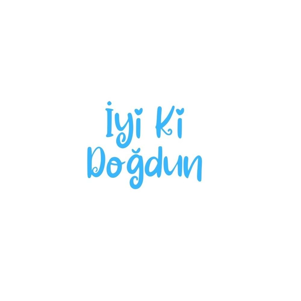 İyi ki Doğdun Yazılı Mavi Renk Yapışkanlı Sticker 25x30 Cm