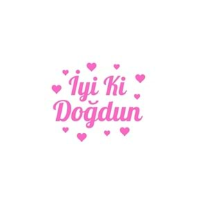 İyi ki Doğdun Yazılı Kalp Figürlü Pembe Renk Yapışkanlı Sticker 25x30 Cm