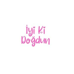 İyi ki Doğdun Yazılı Pembe Renk Yapışkanlı Sticker 25x30 Cm